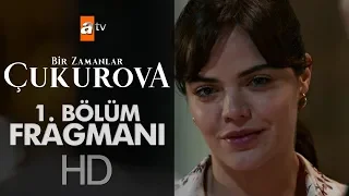 Bir Zamanlar Çukurova 1. Bölüm Fragmanı