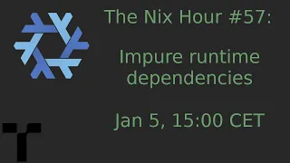 The Nix Hour #57 [Impure runtime dependencies]
