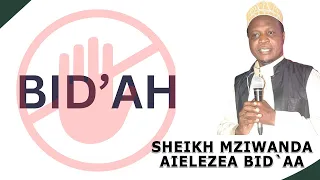 SHEIKH MUHARRAM MZIWANDA AIELEZEA BID`AA