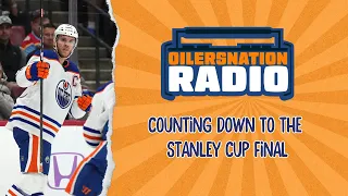 Counting down to the Stanley Cup Final | Oilersnation Radio