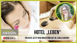 Hotel „LEBEN“ | Naturmedizin | QS24 Gesundheitsfernsehen