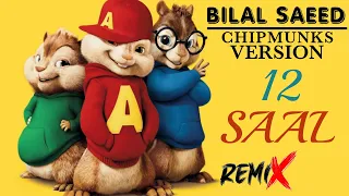 12 Saal (Remix) || Bilal Saeed, Ft. Dr.Zeus, Shortie & Hannah Kumari || Chipmunks Version