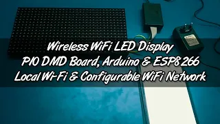 Wireless WiFi LED Display using P10 DMD LED, Arduino, ESP8266 - Local & Configurable WiFi Network