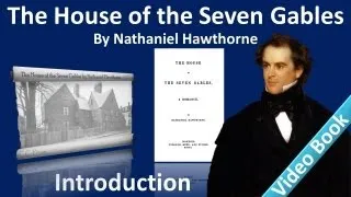 Introductory Note & Preface  - The House of the Seven Gables by Nathaniel Hawthorne