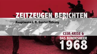 Tschechenkrise 1968 - Zeitzeuge Hauptmann i.R. Gunter Polesny