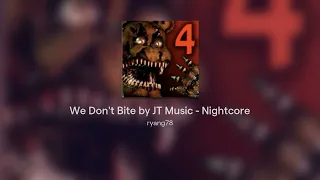 We Don't Bite by JT Music - Nightcore