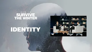 Identity | Chad Fisher & Andy Yarborough | How to Survive The Winter