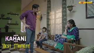 Tumhara Dimag Kharab Hogya Tha Tum Ne Usko Jane Dia Hai | Best Moment | Mein Kahani Hun (S2) | Ep 5