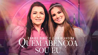 Eurice Diniz & Eliã Oliveira | Quem Abençoa Sou Eu Eurice Diniz e Amigos Ao Vivo