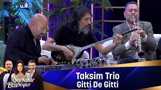 Taksim Trio - GİTTİ DE GİTTİ