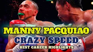 Manny Pacquiao - Crazy Speed || Best Career Highlights That Will Never Be Forgotten