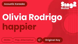 Olivia Rodrigo - happier (Acoustic Karaoke)