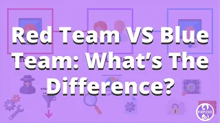 Red Team VS Blue Team: What’s The Difference? | PurpleSec