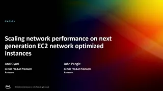 AWS re:Invent 2022 - [NEW] Scaling network performance on next-gen Amazon EC2 instances (CMP333)