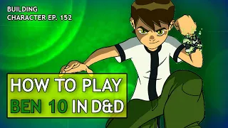 How to Play Ben Tennyson in Dungeons & Dragons (Ben 10 Build for D&D 5e)