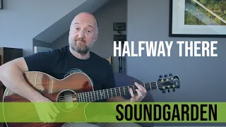 How to Play "Halfway There" by Soundgarden | Chris Cornell Guitar Lesson