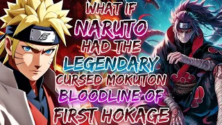 What If Naruto Had The Legendary Cursed Mokuton Bloodline of First Hokage