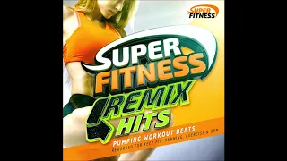 Super Fitness Remix Hits  - Pumping Workout Beats – Reworked for Keep Fit, Running, Exercise and Gym