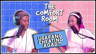 USAPANG CHEATING AGAD?! | The Comfort Room Podcast Ep. 1