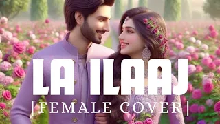 La Ilaaj Female Cover | Arijit Singh | Darlings | Alia Bhatt & Vijay Varma | Vishal Bhardwaj,Gulzar