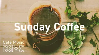 Sunday Coffee: Smooth Weekend Coffee - Lazy Weekend Jazz & Bossa Nova for Relax at Home