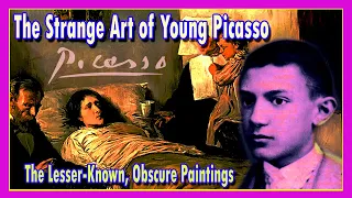 Picasso: The Early Years. (First 10 paintings of Picasso!) [Strange, Lesser-Known Paintings]