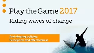 Play the Game 2017 - Anti-doping policies:  Perception and effectiveness