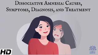 Dissociative Amnesia: Causes, Symptoms, Diagnosis and Treatment