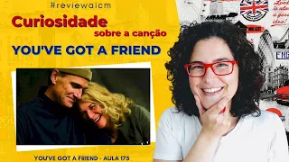 Curiosidade sobre a a canção You’ve Got a Friend | Aula de inglês | Inglês com música