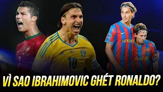 VÌ SAO IBRAHIMOVIC TÔN TRỌNG MESSI NHƯNG LẠI GHÉT RONALDO?