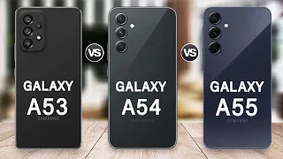Samsung Galaxy A55 Vs Samsung Galaxy A54 Vs Samsung Galaxy A53