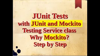 Writing JUnit Tests with JUnit and Mockito | Test Spring Service class | Why Mockito | Step by Step