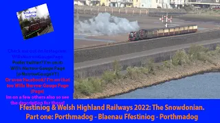 Ffestiniog & Welsh Highland Railways 2022: The Snowdonian - Pt.1: Porthmadog - Blaenau - Porthmadog.