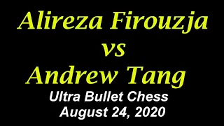 ♚ GM Alireza Firouzja vs GM Andrew Tang | Ultra Bullet Chess on Lichess.org | August 24, 2020