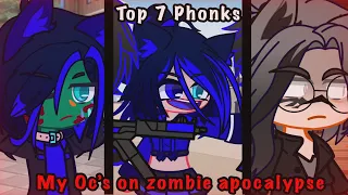 Top 7 phonks, My Oc’s On Zombie Apocalypse ||Gacha Club/Gacha Life|| ||Trend/Meme||