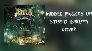 Attila - Middle Fingers Up Cover (STUDIO QUALITY)