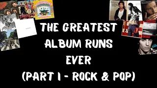 The Greatest Album Runs Ever (Part I - Rock & Pop)