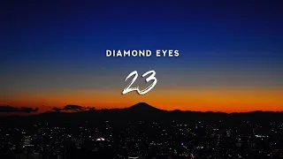 Diamond Eyes - 23 (Lyrics)