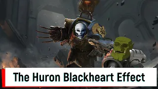 The Huron Blackheart Effect: ( Warhammer40k lore)