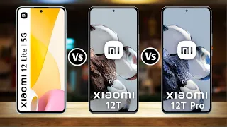Xiaomi 12 Lite Vs Xiaomi 12T Vs Xiaomi 12T Pro