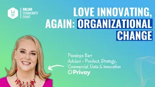 Love Innovating, Again: Organizational Change