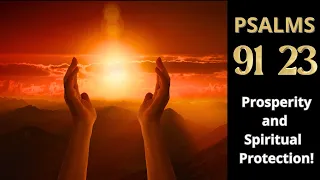 PSALM 91 and 23: Prosperity and Spiritual Protection!