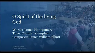 O Spirit of the living God (Metropolitan Tabernacle)