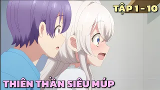 "Nhặt Được Thiên Thần Siêu Múp Về Làm Vợ " | Tập 1 - 10 | Tóm Tắt Anime