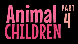 Animal Children PART 4 Poem by Edith Brown Kirkwood