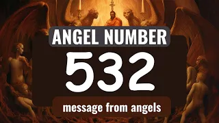 Why You Keep Seeing Angel Number 532 Everywhere You Go