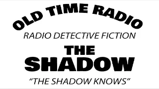 THE SHADOW ♦ Old Time Radio ♦ EP 47 ♦ Death Keeps A Deadline ♦ 11-01-1942