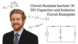 Circuit Analysis Lecture 16: DC Capacitor and Inductor Circuit Examples