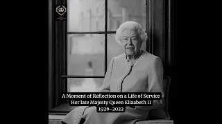 A Moment of Reflection on a Life of Service Her Majesty Queen Elizabeth II 1926-2022