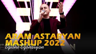 Egishe Egshatyan - (Aram Asatryan) MASHUP 2022